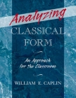 Analyzing Classical Form: An Approach for the Classroom By William E. Caplin Cover Image