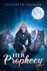 Her Prophecy By Elizabeth Dishler Cover Image