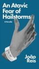 An Atavic Fear of Hailstorms By João Reis Cover Image