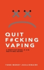 Quit Fucking Vaping: A Motivational E-Cig Quitting Guide By Yung Money Juullionaire Cover Image