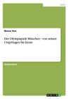 Der Olympiapark München - von seinen Ursprüngen bis heute By Werner Pres Cover Image