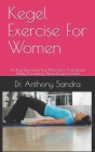 Kegel Exercise For Women: All Bout Improving Your Pelvic Floor And Sexual Ability (Everything About Kegel Exercise) Cover Image