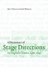 A Dictionary of Stage Directions in English Drama 1580-1642 By Alan C. Dessen, Leslie Thomson Cover Image