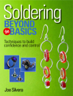 Soldering Beyond the Basics: Techniques to Build Confidence and Control By Joe Silvera Cover Image