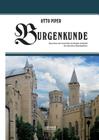 Burgenkunde: Bauwesen und Geschichte der Burgen innerhalb des deutschen Sprachgebietes By Otto Piper Cover Image