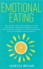 Emotional Eating: The complete step by step workbook to start your journey toward food freedom: How to stop overeating and develop a hea Cover Image