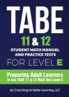 TABE 11 and 12 Student Math Manual and Practice Tests for Level E By Coaching for Better Learning (Text by (Art/Photo Books)) Cover Image
