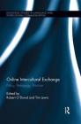 Online Intercultural Exchange: Policy, Pedagogy, Practice (Routledge Studies in Language and Intercultural Communicatio) By Robert O'Dowd (Editor), Tim Lewis (Editor) Cover Image