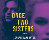 Once Two Sisters By Sarah Warburton, Wendy Tremont King (Read by), Chelsea Stephens (Read by) Cover Image