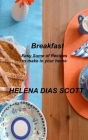 Breakfast: Easy Some of Recipes to make in your home By Helena Dias Scott Cover Image