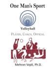 One Man's Sport: Volleyball: Player, Coach, Official Cover Image