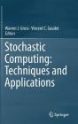 Stochastic Computing: Techniques and Applications Cover Image