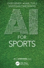 AI for Sports By Chris Brady, Karl Tuyls, Shayegan Omidshafiei Cover Image