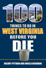 100 Things to Do in West Virginia Before You Die (100 Things to Do Before You Die) By Melody Pittman, Angela Richards Cover Image