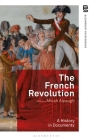 The French Revolution: A History in Documents By Micah Alpaugh (Editor) Cover Image