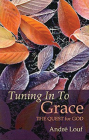 Tuning in to Grace: The Quest for God Volume 129 (Cistercian Studies #129) By Andre Louf, John Vriend (Translator) Cover Image