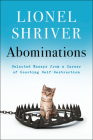 Abominations: Selected Essays from a Career of Courting Self-Destruction Cover Image