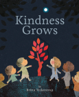 Kindness Grows By Britta Teckentrup, Britta Teckentrup (Illustrator) Cover Image