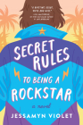 Secret Rules to Being a Rockstar By Jessamyn Violet Cover Image