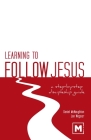 Learning to Follow Jesus: A Step-by-Step Discipleship Guide By Daniel McNaughton, Jon Wegner Cover Image