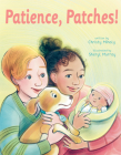 Patience, Patches! By Christy Mihaly, Sheryl Murray (Illustrator) Cover Image