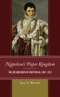 Napoleon's Paper Kingdom: The Life and Death of Westphalia, 1807-1813 By Sam A. Mustafa Cover Image