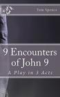 9 Encounters of John 9: A Play in 3 Acts By Tom Spence Cover Image