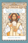 Sanctus, Sanctus, Sanctus: An Introductory Latin Missal for Children By Adalee Hude Cover Image