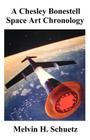 A Chesley Bonestell Space Art Chronology By Melvin H. Schuetz Cover Image