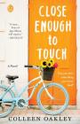 Close Enough to Touch: A Novel Cover Image