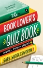 The Book Lover's Quiz Book: Novel Conundrums By Gary Wigglesworth Cover Image