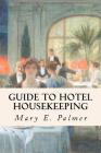 Guide to Hotel Housekeeping By Mary E. Palmer Cover Image