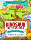 Dinosaur Coloring Book for Kids and Toddlers: With fun Dinosaur facts for kids By Robert B. Grand Cover Image