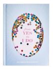 From Yes to I Do: An Engagement Journal (Journals about Love, Gifts for Your Partner, Couple Gifts) By Chronicle Books Cover Image