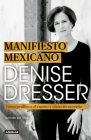 Manifiesto Mexicano: Cómo perdimos el rumbo y cómo recuperarlo / Mexican Manifesto By Denise Dresser Cover Image