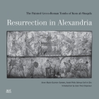 Resurrection in Alexandria: The Painted Greco-Roman Tombs of Kom Al-Shuqafa Cover Image