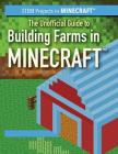 The Unofficial Guide to Building Farms in Minecraft(r) By Jill Keppeler Cover Image