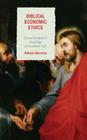 Biblical Economic Ethics: Sacred Scripture's Teachings on Economic Life Cover Image