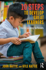 10 Steps to Develop Great Learners: Visible Learning for Parents By John Hattie, Kyle Hattie Cover Image