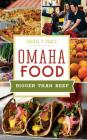Omaha Food: Bigger Than Beef Cover Image