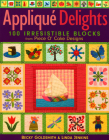 Applique Delights: 100 Irresistible Blocks from Piece O' Cake Designs Cover Image