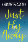 Just Fly Away By Andrew McCarthy Cover Image