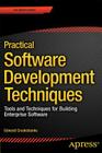 Practical Software Development Techniques: Tools and Techniques for Building Enterprise Software By Edward Crookshanks Cover Image