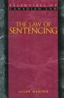 The Law of Sentencing (Essentials of Canadian Law) By Allan Manson, William J. Vancise (Foreword by) Cover Image
