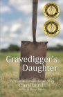 Gravedigger's Daughter: Vignettes from a Small Kansas Town By Cheryl Unruh Cover Image