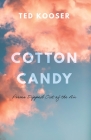 Cotton Candy: Poems Dipped Out of the Air By Ted Kooser Cover Image