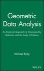 Geometric Data Analysis: An Empirical Approach to Dimensionality Reduction and the Study of Patterns Cover Image