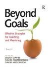 Beyond Goals: Effective Strategies for Coaching and Mentoring Cover Image