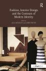 Fashion, Interior Design and the Contours of Modern Identity By Alla Myzelev (Editor), John Potvin (Editor) Cover Image
