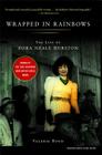 Wrapped in Rainbows: The Life of Zora Neale Hurston By Valerie Boyd Cover Image